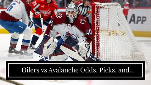 Oilers vs Avalanche Odds, Picks, and Predictions Tonight: Fade Colorado With Lethal Oilers' Off...