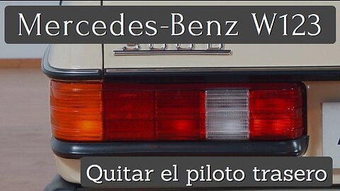 Mercedes Benz W123 - Cómo quitar el piloto trasero tutorial Clase E