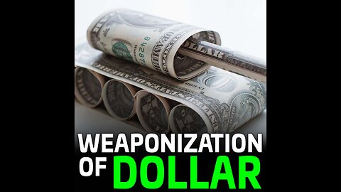 The Weaponization of the Dollar: Unveiling Its Role in the Russia-Ukraine Conflict and Global Impact
