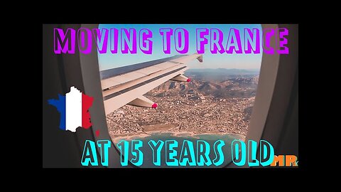 Moving to France at 15 years old!