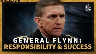 GENERAL FLYNN | The Interconnected Relationship of Personal Responsibility and Success - Alpha Dad