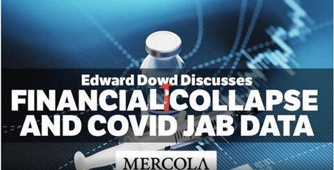 ICYMI - Edward Dowd Reveals Financial Collapse and COVID Jab Data