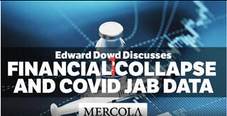 ICYMI - Edward Dowd Reveals Financial Collapse and COVID Jab Data