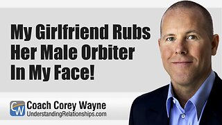 My Girlfriend Rubs Her Male Orbiter In My Face!