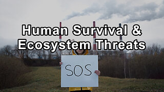 Human Survival & Ecosystem Threats: A Conversation with