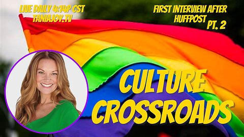 The Tania Joy Show | Culture Crossroads Pt.2 | 1st Interview after HuffPost Article