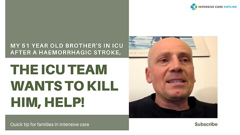 My 51-year-old Brother's in ICU After a Haemorrhagic Stroke, the ICU Team Wants to Kill Him, Help!