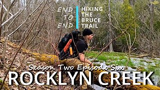 S2.Ep6 “Rocklyn Creek” Hiking The Bruce Trail End to End – Absolutely Gorgeous Section