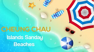 CHEUNG CHAU, ISLANDS SANDAY BEACHES