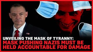 Unveiling The Mask Of Tyranny: Mask Pushing Nazis Must Be Held Accountable For Damage