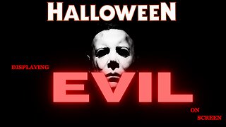Halloween: Displaying Evil on Screen