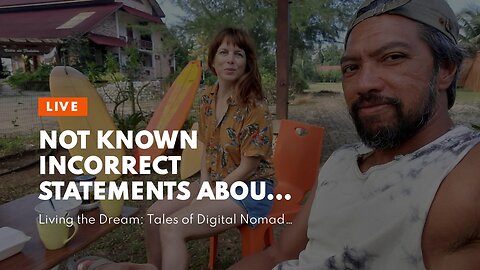 Not known Incorrect Statements About "Living the Dream: Tales of Digital Nomads Around the Worl...