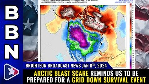 01-08-24 BBN - Arctic blast SCARE reminds us to be prepared for a grid down SURVIVAL event