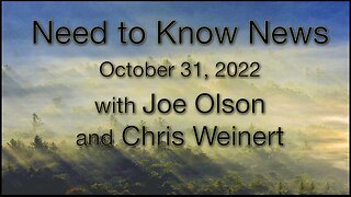 Need to Know News (31 October 2022) with Joe Olson and Chris Weinert