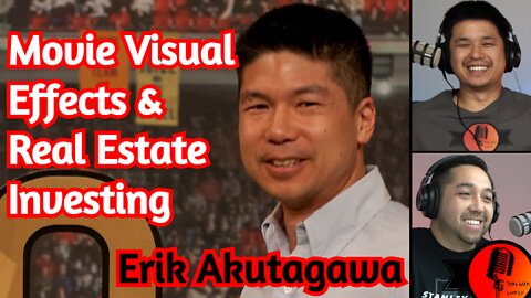 Movie Visual Effects & Real Estate Investing With Erik Akutagawa