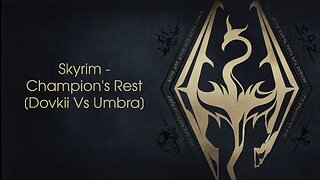 Skyrim- Champion's Rest [Dovkii Vs Umbra]
