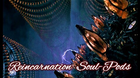 Matrix Soul Pods: Loosh Farming on addicted Souls kept in Deep Sleep in Soul Pods