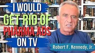 RFK Jr. Vows to End Pharma Ads on TV: A 'Stroke of the Pen' from the President Could Make It Happen