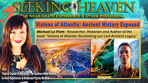 “Visions of Atlantis: Ancient History Exposed” - Michael Le Flem Historian & Author
