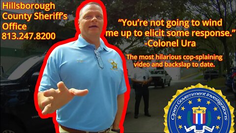 Copsplaining At It's Finest - Colonel Ura - Hillsborough County Sheriff's Office - Sneak Preview