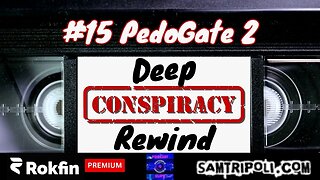 Deep Conspiracy Rewind with Sam Tripoli 15 Pedogate Part 2