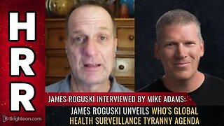 James Roguski unveils WHO's global health SURVEILLANCE tyranny agenda