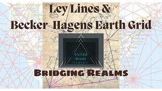 Ley Lines & The Becker-Hagens Grid - Bridging Realms