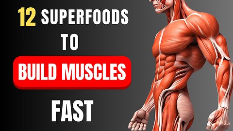 12 SUPERFOODS To Build Muscle Fast