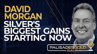 David Morgan: Silver's Biggest Gains Starting Now