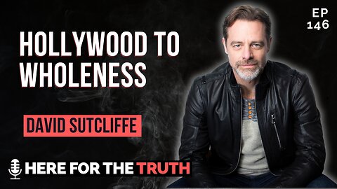 Episode 146 - David Sutcliffe | Hollywood to Wholeness