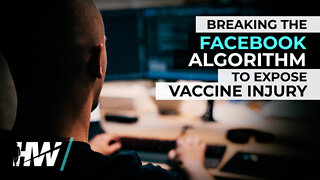 BREAKING THE FACEBOOK ALGORITHM TO EXPOSE VACCINE INJURY