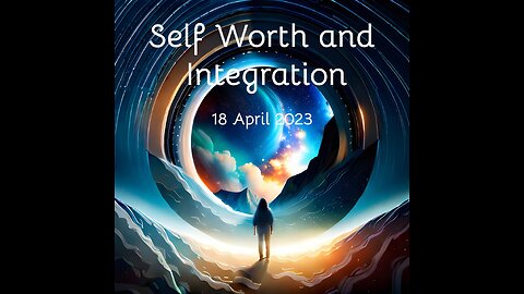 Self Worth and Integration