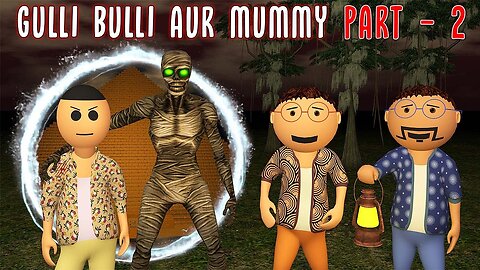 Gulli Bulli Aur Mummy Part 2 || Mummy Horror Story || Make Joke Factory