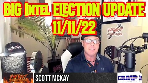 Scott McKay: BIG Intel ELECTION UPDATE!