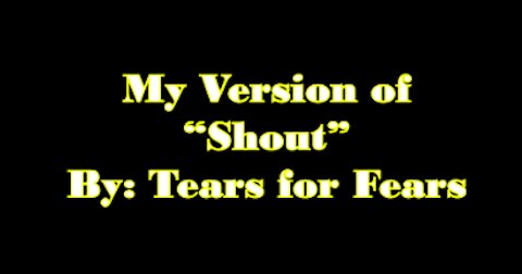 My Version of "Shout" By: Tears for Fears | Vocals by: Eddie