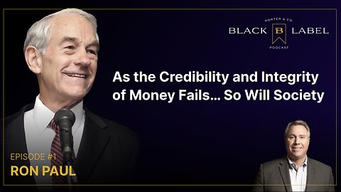 BLACK LABEL PODCAST S1 EP 001 - As the Credibility and Integrity of Money Fails… So Will Society