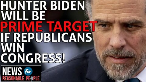 Hunter Biden will be prime target of investigation if Republicans win Congress