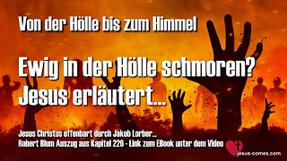 Ewig in der Hölle schmoren?... Jesus erläutert ❤️ Robert Blum im Jenseits... Von der Hölle bis zum Himmel