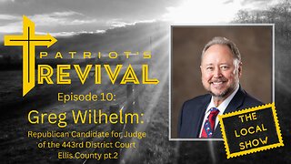 Greg Wilhelm | Republican Candidate for Judge of the 443rd District Court Ellis County pt.2