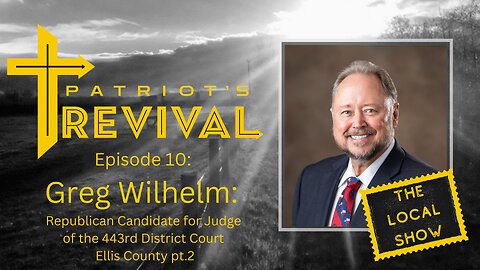 Greg Wilhelm | Republican Candidate for Judge of the 443rd District Court Ellis County pt.2
