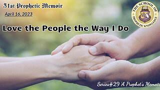 LOVE the PEOPLE the WAY I DO 31st Prophetic Memoir - Series#29