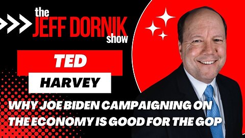 Senator Ted Harvey: Joe Biden Campaigning on the Economy is Good for the GOP