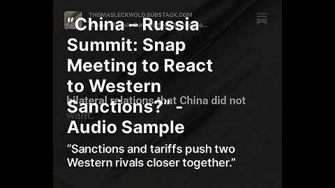 “China – Russia Summit: Snap Meeting to React to Western Sanctions?” - Audio Sample