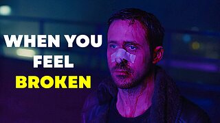 When You Feel Broken | Motivational Speech