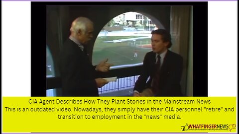 CIA Agent Describes How They Plant Stories in the Mainstream News