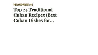 Top 24 Traditional Cuban Recipes (Best Cuban Dishes for Dummies