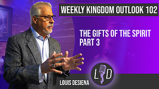 Weekly Kingdom Outlook Episode 102-Spiritual Gifts Part 3