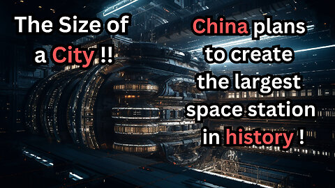 China plans to create the largest space station in history!, The size of a city!