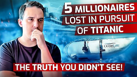 5 Millionaires Lost In Pursuit of Titanic: The Truth You Didn't See! - Towards Eternity