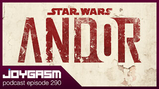 STAR WARS ANDOR EP 1-3 IMPRESSIONS - Joygasm Podcast Ep 290